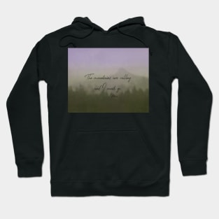 The Mountains Are Calling Quote on Nature Art Hoodie